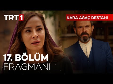 Kara Ağaç Destanı 17. Bölüm Fragmanı                                                                                                                                                                                                                      