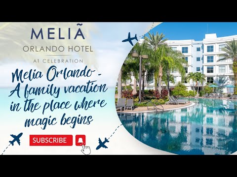 Melia Orlando - A family vacation in the place where magic begins