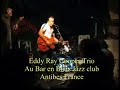 eddy ray cooper trio at bar en biais jazz club antibes france
3 sample songs so doggone lonesome, i don't know what to do, luther play the boogie