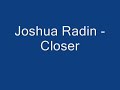 Closer