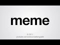 This video shows you how to pronounce meme.
