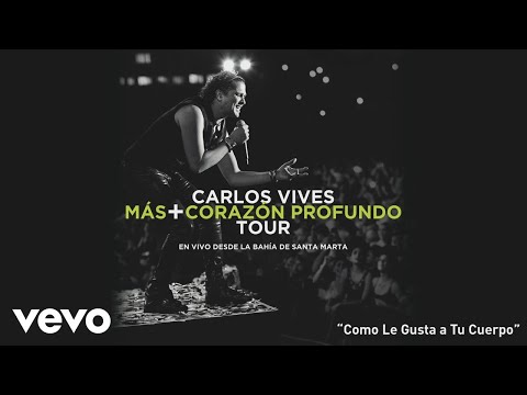 Como le gusta a tu cuerpo - Carlos Vives (En vivo)