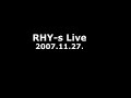Rhy-s Live At NOON Osaka, Japan 2007-11-27.