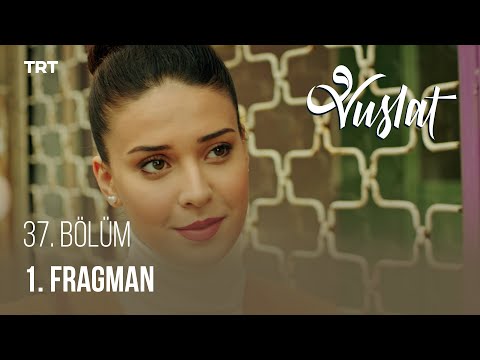 Vuslat 37. Bölüm Fragmanı                                                                                                                                                                                                                                 