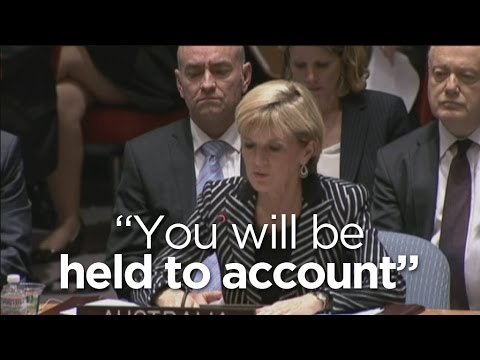 un - Australian Foreign Minister Julie Bishop has told the United Nations Security Council that Australia