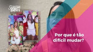 Por que é tão difícil mudar?