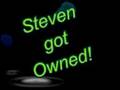 Me Owning Steven !
