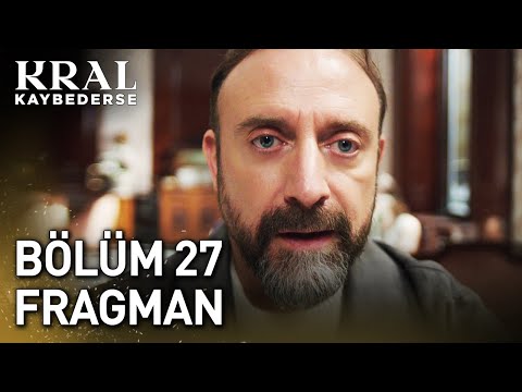 Kral Kaybederse 27. Bölüm Fragmanı                                                                                                                                                                                                                        