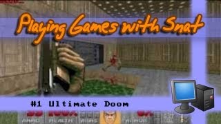 Ultimate Doom Part 1: Crazy Doom! | Playing Games with Snat