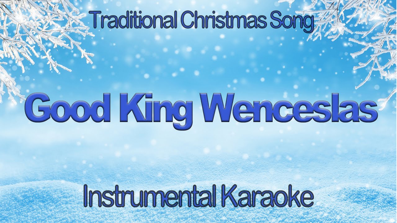 Good King Wenceslas Traditional Christmas Carol Instrumental Karaoke