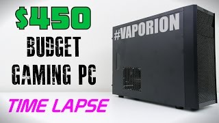 $450 Budget Gaming PC - Time Lapse Build