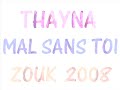 Thayna - Mal sans toi zouk 2008 Thayna - Mal sans toi zouk 2008