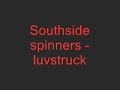 southside spinners luvstruck sorry bwt the vid couldnt find anyfink 2 put on it.
enjoy