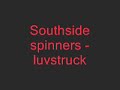 southside spinners luvstruck sorry bwt the vid couldnt find anyfink 2 put on it.
enjoy