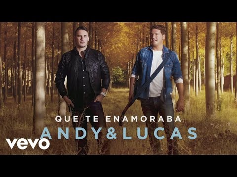 Que Te Enamoraba - Andy y Lucas