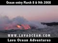 Lava Ocean Entry March 7 & 8th 2008 aboard the LavaKat part1