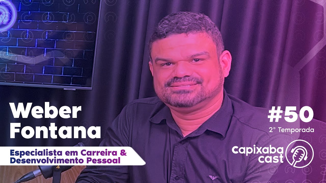 CAPIXABA CAST – WEBER FONTANA #50 – 2ª TEMPORADA