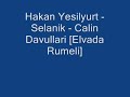 Hakan Yesilyurt ----- Selanik - Calin Davullari (Elveda Rumeli)
