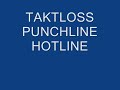 TAKTLOSS PUNCHLINE HOTLINE TAKTLOSS PUNCHLINE HOTLINE