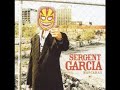 Sergent Garcia- Toi tu es La Bas
