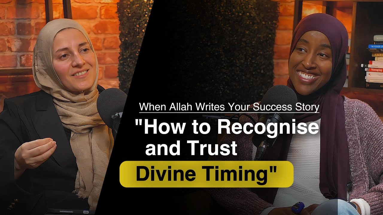 When Allah Writes Your Success Story – How to Recognize (and Trust) Divine Timing | Sumayah Hassan