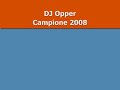 DJ Opper - Campione 2008