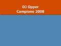 DJ Opper - Campione 2008