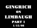 Newt Gingrich on Rush Limbaugh Pt 1   1/15/08