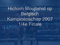Hicham Moujtahid 1/4 finale BK2007