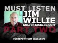 MUST LISTEN: JIM WILLIE 'Comex Shortage & the MF Global Farce' - Part 2 of 3