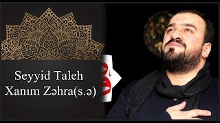 Seyyid Taleh - Ayriliq gecesi - Xanim Zehra - 2018