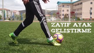 ZAYIF AYAK NASIL GELİŞTİRİLİR? - FUTBOL EĞLE