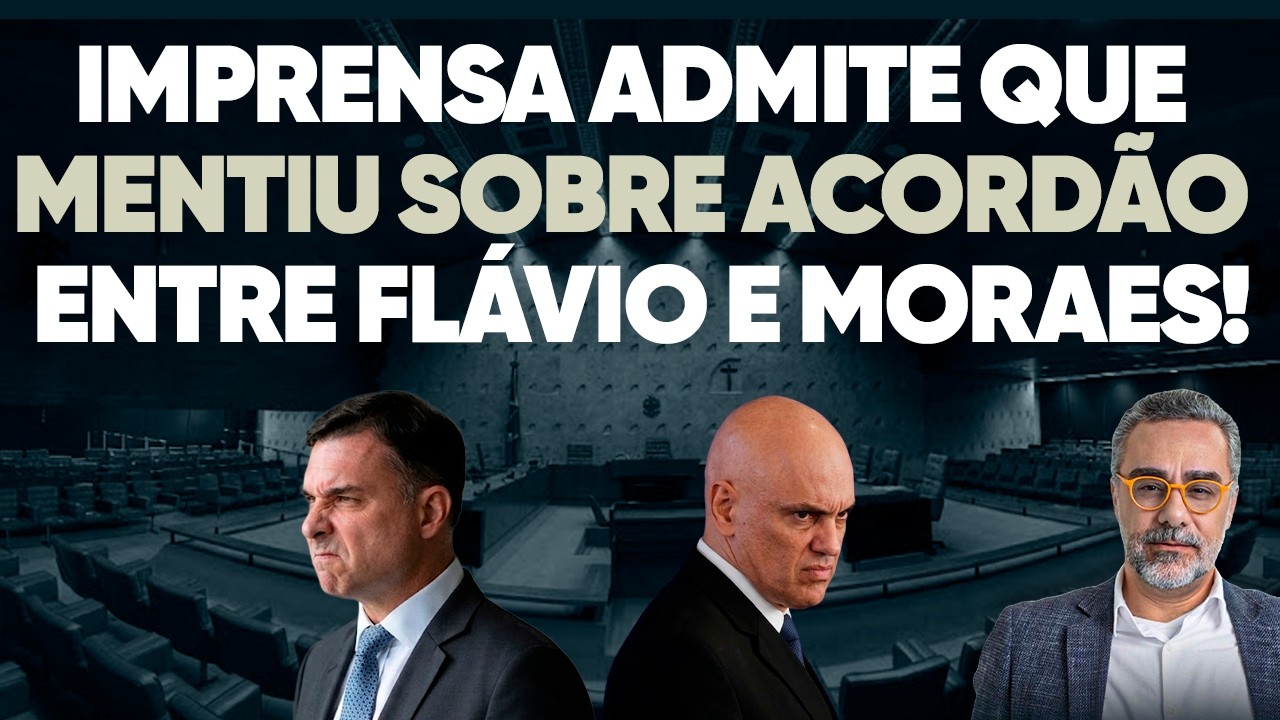 🚨 Imprensa admite: acordão entre Flávio e Moraes é MENTIRA!