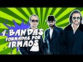 4 BANDAS FORMADAS POR IRMÃOS