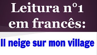 Leitura n° 1 em francês - Il neige sur mon village 