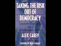 Studies of Corporate Propaganda - Taking the Risk Out of Democracy - Alex Carey 2/5