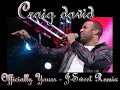 Craig david - Officially Yours J-Sweet remix