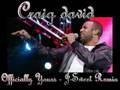 Craig david - Officially Yours J-Sweet remix