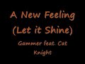 A New Feeling (Let it Shine) - Gammer & Cat Knight A New Feeling (Let it Shine) - Gammer & Cat Knight