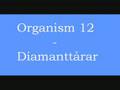 Organism 12 - Diamanttårar (+ Lyrics)