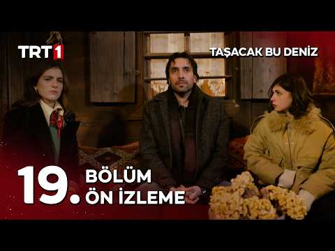 Taşacak Bu Deniz 18. Bölüm Ön İzleme                                                                                                                                                                                                                      
