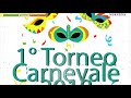 1°Torneoi Carnevale 2018