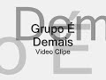 grupo é demais video clipe