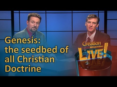 Genesis: the seedbed of all Christian doctrine (Creation Magazine LIVE! 6-09)