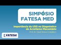 Simpósio FATESA | Prof. Dr. David Romero Caballero | Importância da USG no Diagnóstico de Acretismo Placentário