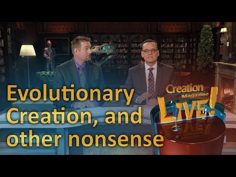 Evolutionary creation, round squares and other nonsense (Creation Magazine LIVE! 7-04)