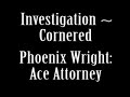 Phoenix Wright: Ace Attorney- Investigation ~ Cornered theme