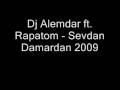 Dj Alemdar Ft. Rapatom - Sevdan Damardan 2009