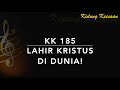 KK 185 Lahir Kristus Di Dunia