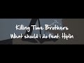 Killing Time Brothers、新曲「What shoud I do ?? feat.Hiplin」ミュージックビデオを公開
